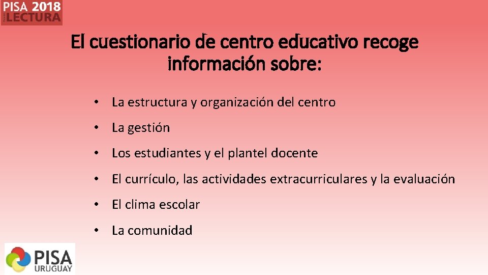 El cuestionario de centro educativo recoge información sobre: • La estructura y organización del El cuestionario de centro educativo recoge información sobre: • La estructura y organización del