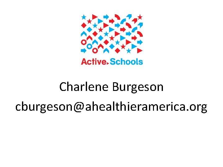 Charlene Burgeson cburgeson@ahealthieramerica. org 