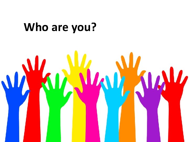 Who are you? 