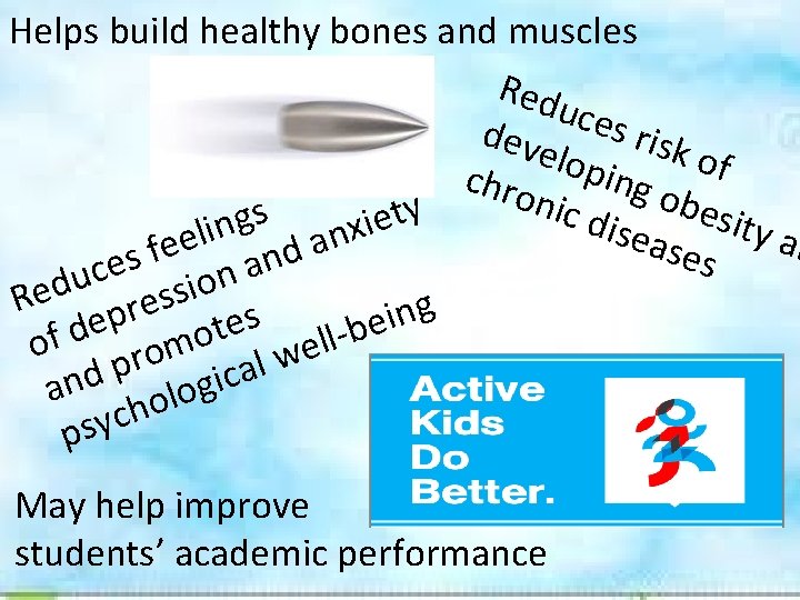 Helps build healthy bones and muscles Red uces dev elop risk of ing o