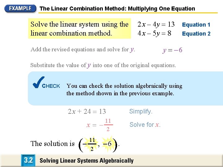 The Linear Combination Method: Multiplying One Equation 2 x – 4 y 13 4