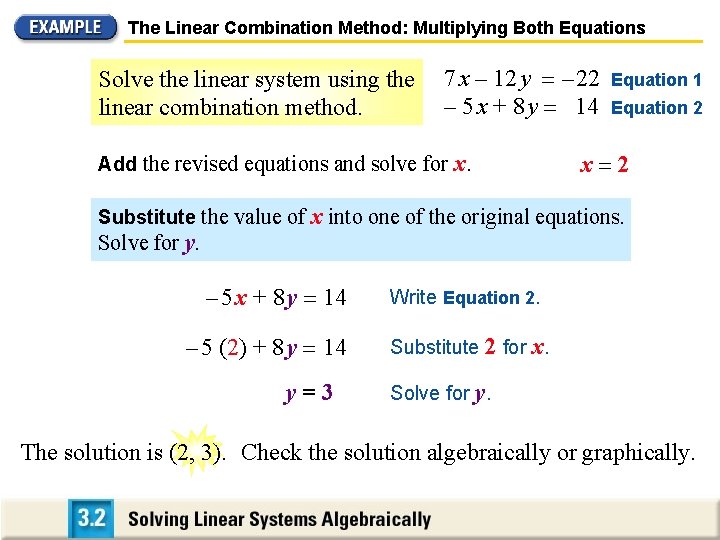 The Linear Combination Method: Multiplying Both Equations Solve the linear system using the linear