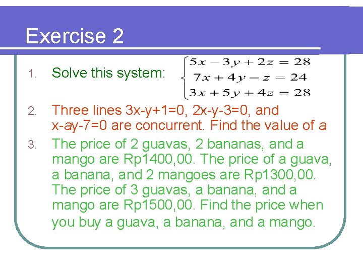 Exercise 2 1. Solve this system: 2. Three lines 3 x-y+1=0, 2 x-y-3=0, and