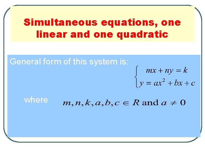 Simultaneous equations, one linear and one quadratic General form of this system is: where