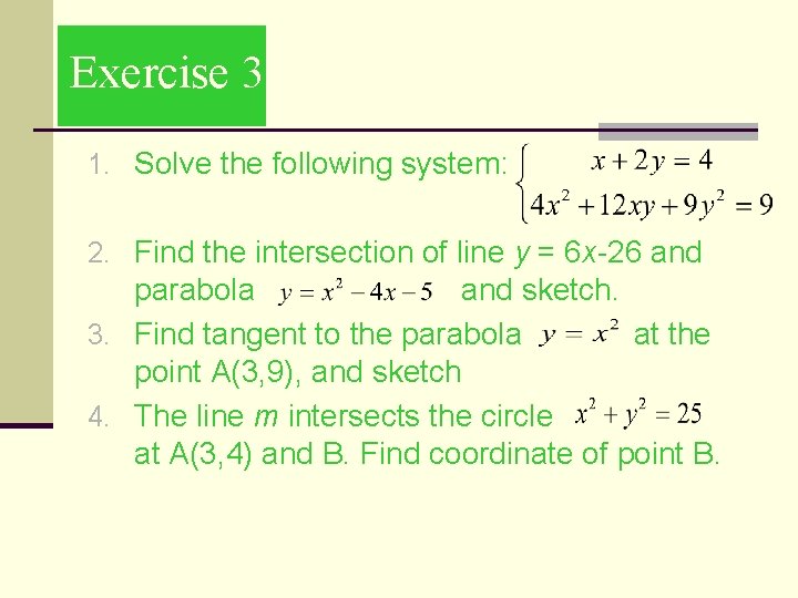Exercise 3 1. Solve the following system: 2. Find the intersection of line y