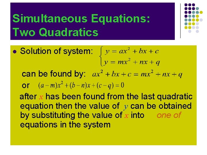 Simultaneous Equations: Two Quadratics l Solution of system: can be found by: or after