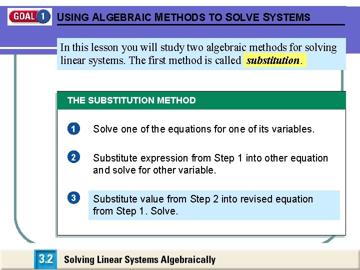 USING ALGEBRAIC METHODS TO SOLVE SYSTEMS In this lesson you will study two algebraic