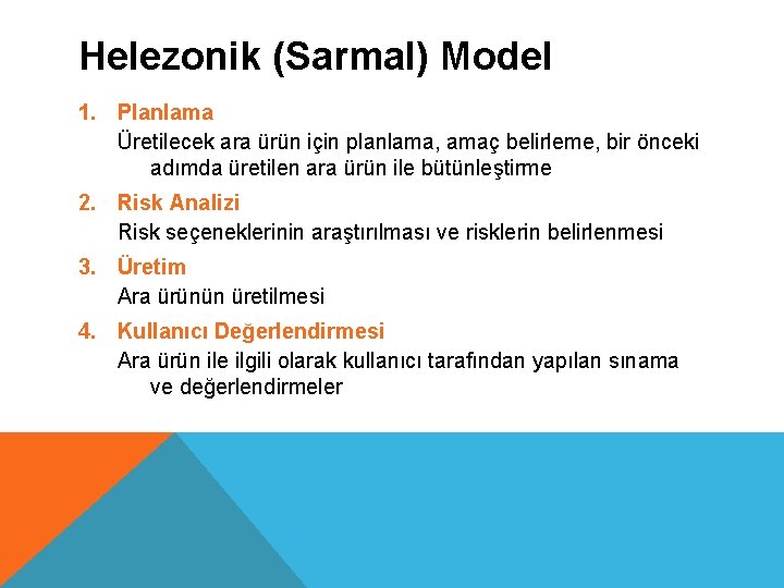 Helezonik (Sarmal) Model 1. Planlama Üretilecek ara ürün için planlama, amaç belirleme, bir önceki