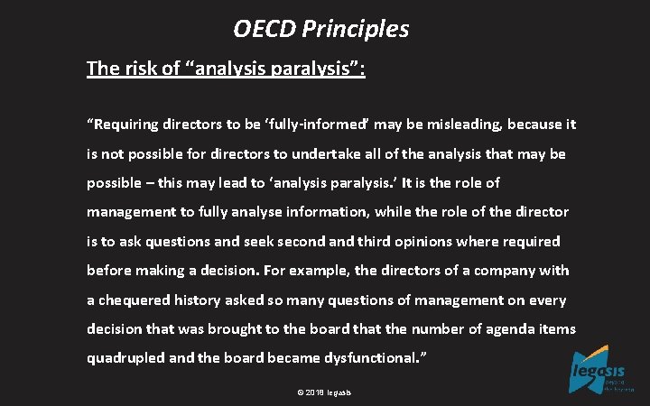 OECD Principles The risk of “analysis paralysis”: “Requiring directors to be ‘fully-informed’ may be