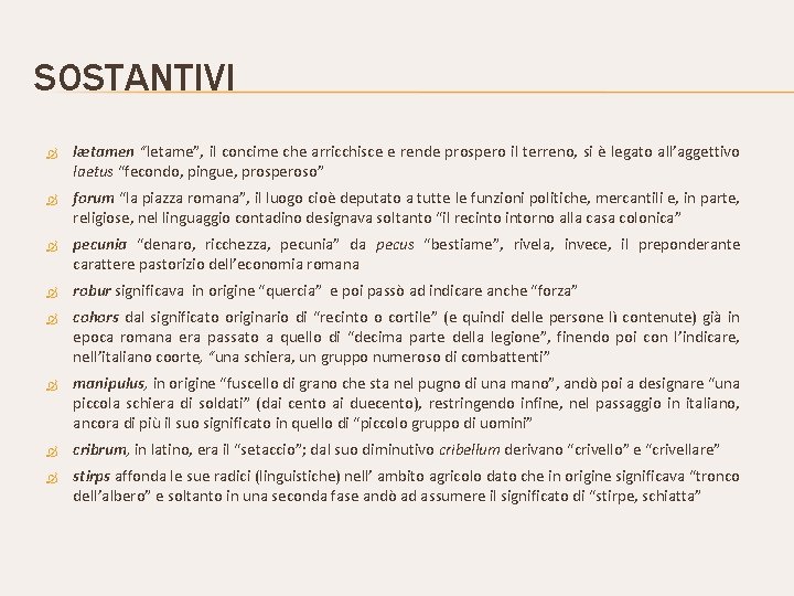 SOSTANTIVI lætamen “letame”, il concime che arricchisce e rende prospero il terreno, si è