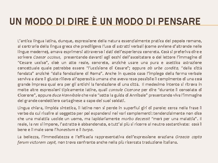 UN MODO DI DIRE È UN MODO DI PENSARE L’antica lingua latina, dunque, espressione