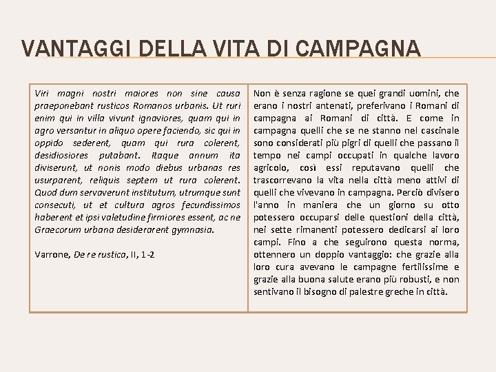 VANTAGGI DELLA VITA DI CAMPAGNA Viri magni nostri maiores non sine causa praeponebant rusticos