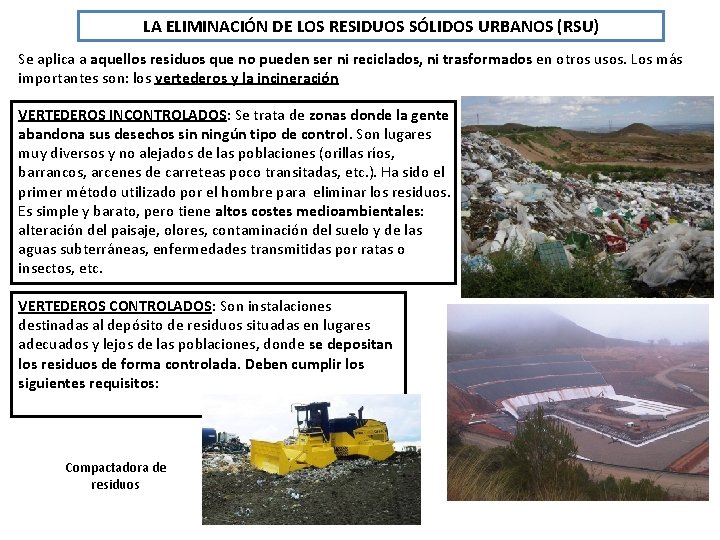 LA ELIMINACIÓN DE LOS RESIDUOS SÓLIDOS URBANOS (RSU) Se aplica a aquellos residuos que