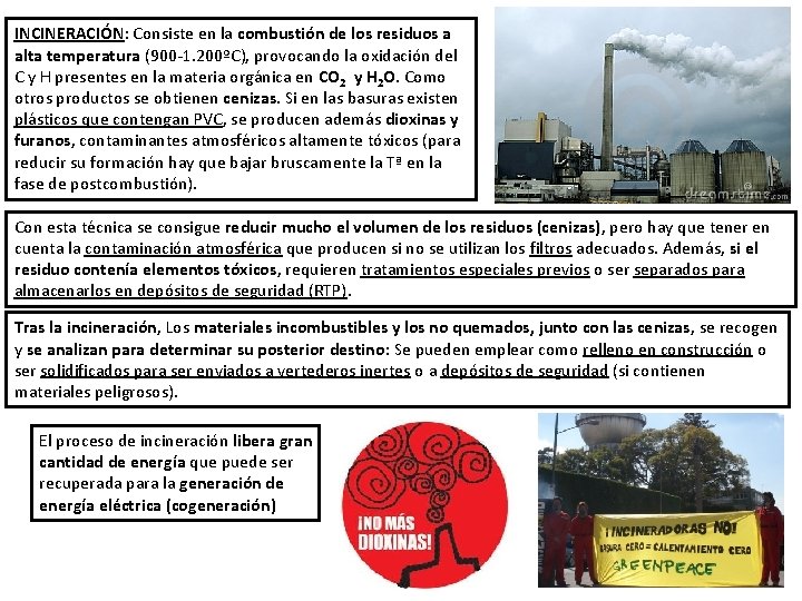 INCINERACIÓN: Consiste en la combustión de los residuos a alta temperatura (900 -1. 200ºC),