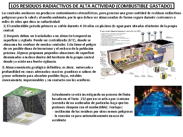 LOS RESIDUOS RADIACTIVOS DE ALTA ACTIVIDAD (COMBUSTIBLE GASTADO) Las centrales nucleares no producen contaminantes