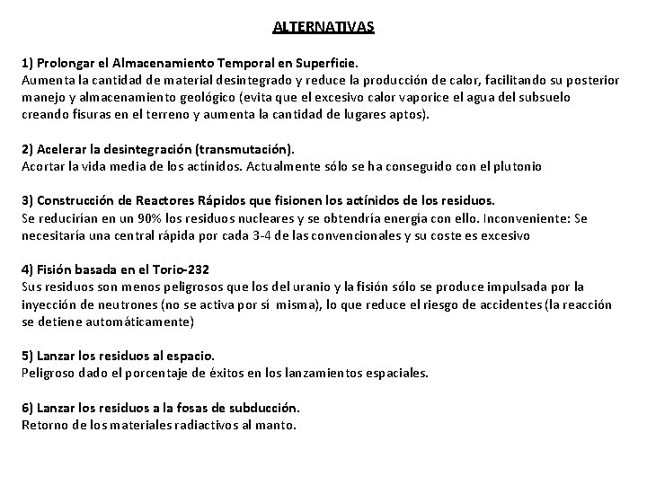 ALTERNATIVAS 1) Prolongar el Almacenamiento Temporal en Superficie. Aumenta la cantidad de material desintegrado