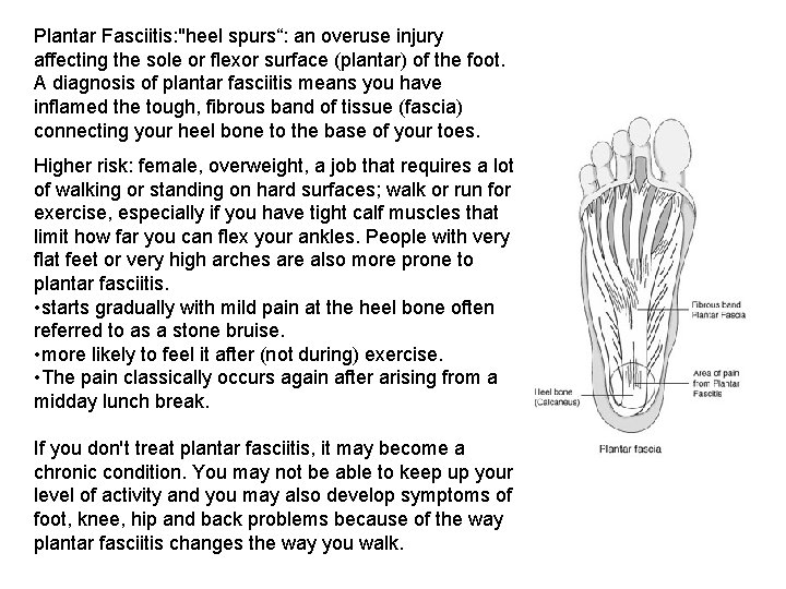 Plantar Fasciitis: "heel spurs“: an overuse injury affecting the sole or flexor surface (plantar)