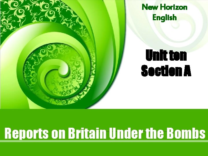New Horizon English Unit Ten Section A Reports New Horizon English Unit Ten Section A Reports