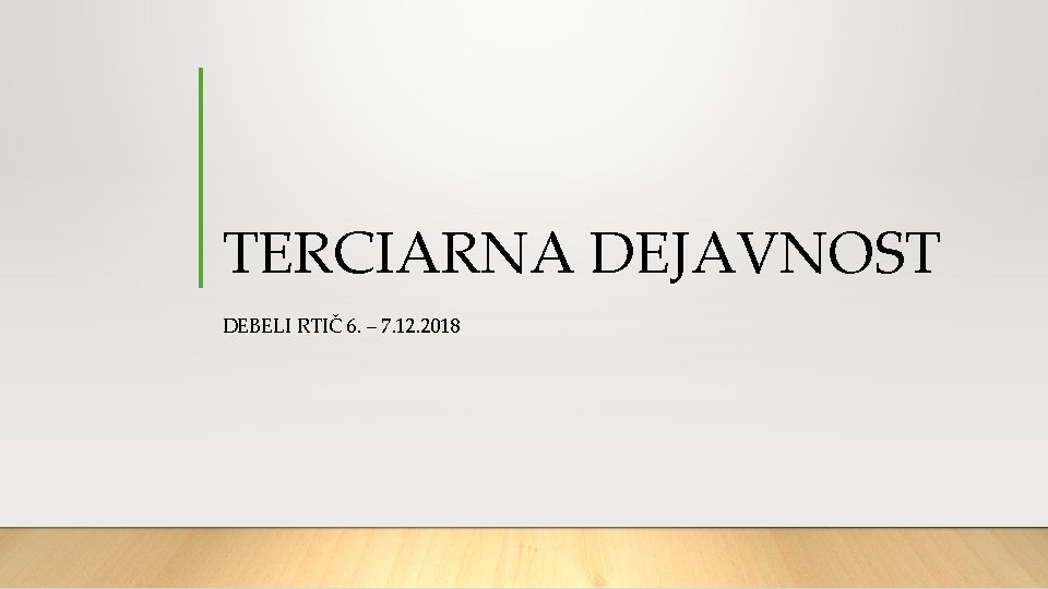 TERCIARNA DEJAVNOST DEBELI RTIČ 6. – 7. 12. 2018 