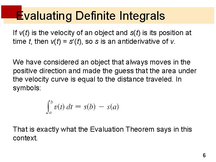 Evaluating Definite Integrals If v(t) is the velocity of an object and s(t) is