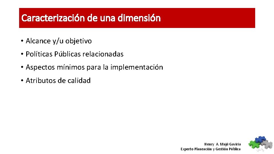 Caracterización de una dimensión • Alcance y/u objetivo • Políticas Públicas relacionadas • Aspectos