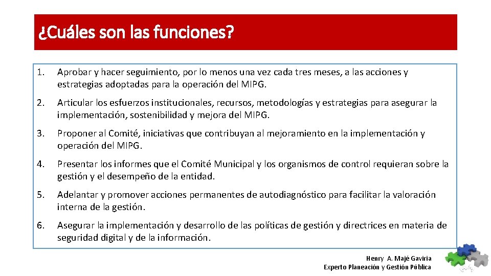 ¿Cuáles son las funciones? 1. Aprobar y hacer seguimiento, por lo menos una vez