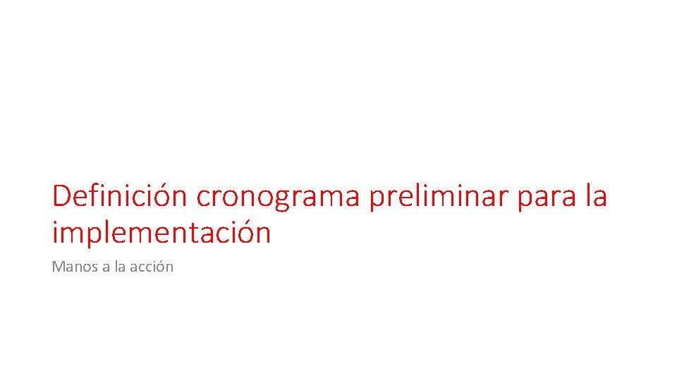 Definición cronograma preliminar para la implementación Manos a la acción 