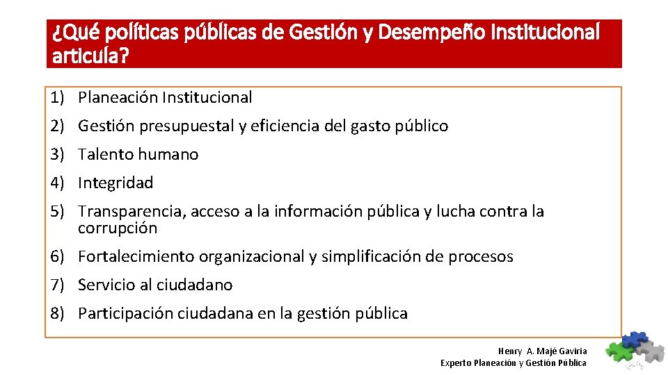 ¿Qué políticas públicas de Gestión y Desempeño Institucional articula? 1) Planeación Institucional 2) Gestión