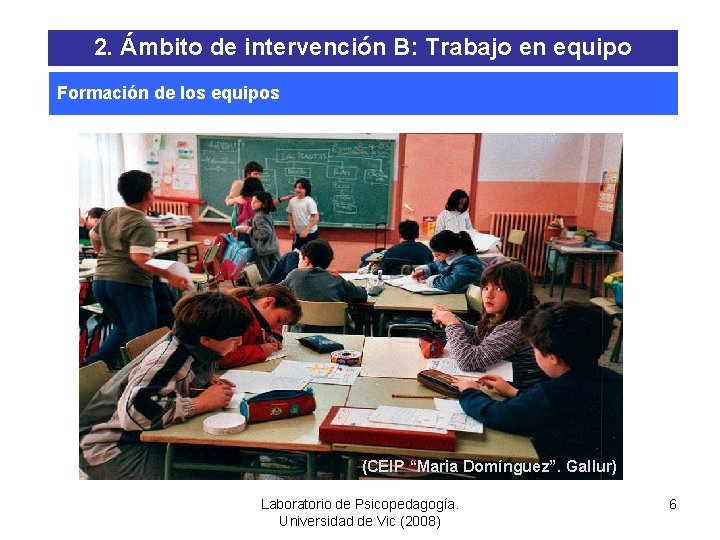 2. Ámbito de intervención B: Trabajo en equipo Formación de los equipos (CEIP “Maria