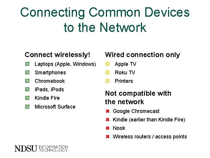 Connecting Common Devices to the Network Connect wirelessly! Wired connection only Laptops (Apple, Windows)