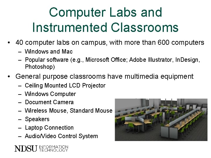 Computer Labs and Instrumented Classrooms • 40 computer labs on campus, with more than