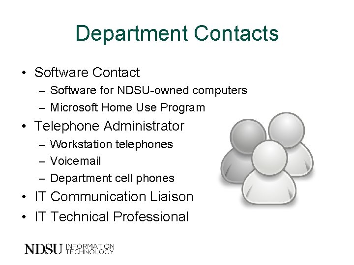 Department Contacts • Software Contact – Software for NDSU-owned computers – Microsoft Home Use