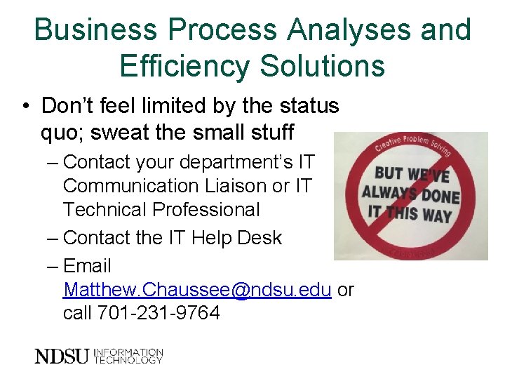 Business Process Analyses and Efficiency Solutions • Don’t feel limited by the status quo;