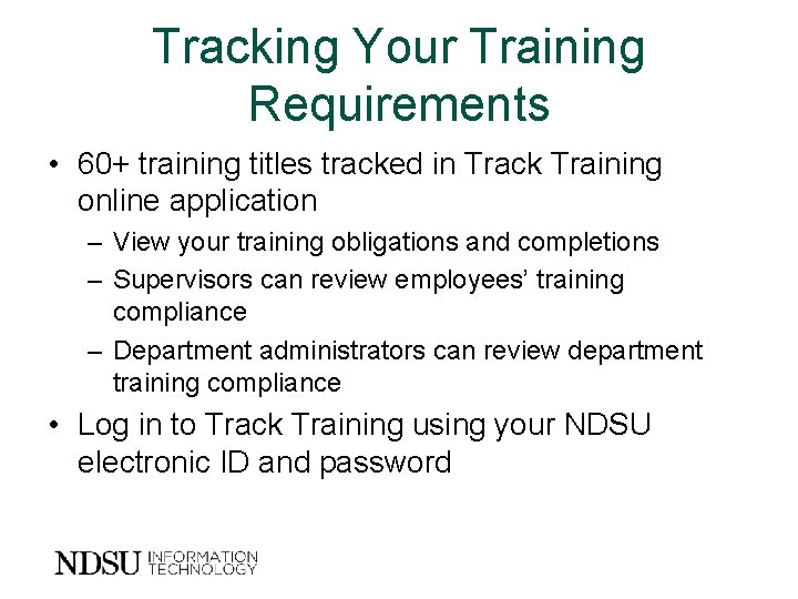 Tracking Your Training Requirements • 60+ training titles tracked in Track Training online application