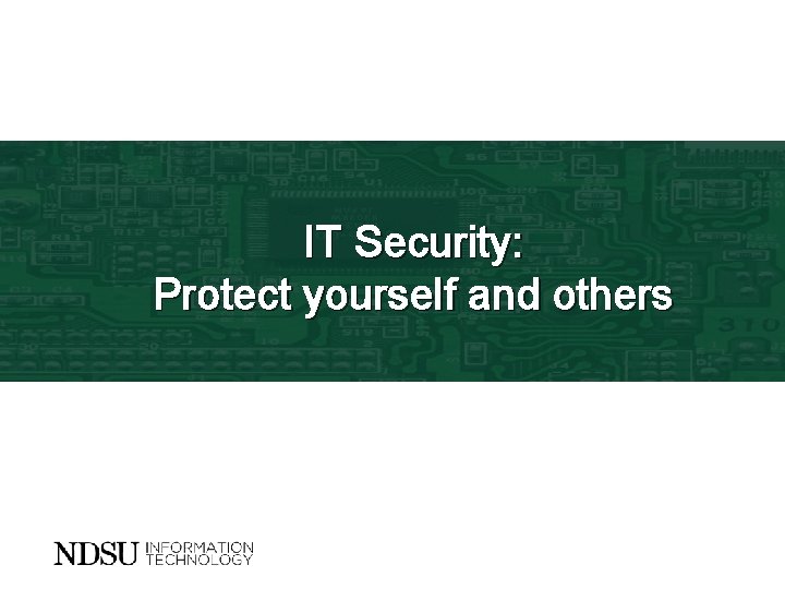 IT Security: Protect yourself and others 