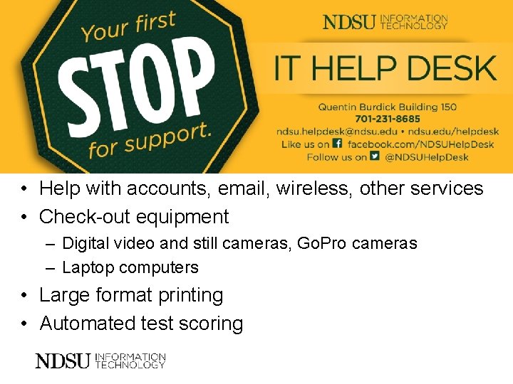  • Help with accounts, email, wireless, other services • Check-out equipment – Digital