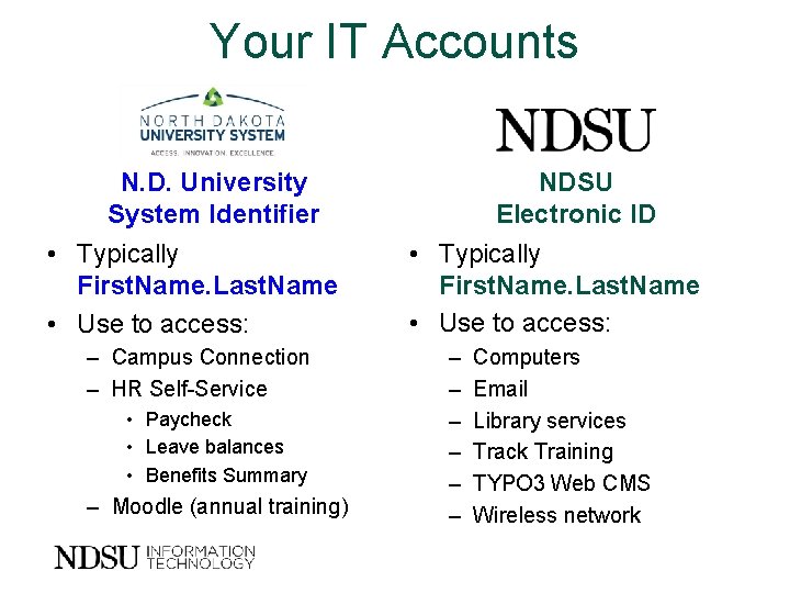 Your IT Accounts N. D. University System Identifier • Typically First. Name. Last. Name