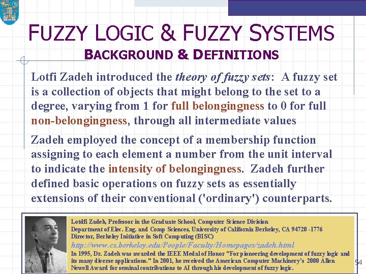 FUZZY LOGIC & FUZZY SYSTEMS BACKGROUND & DEFINITIONS Lotfi Zadeh introduced theory of fuzzy