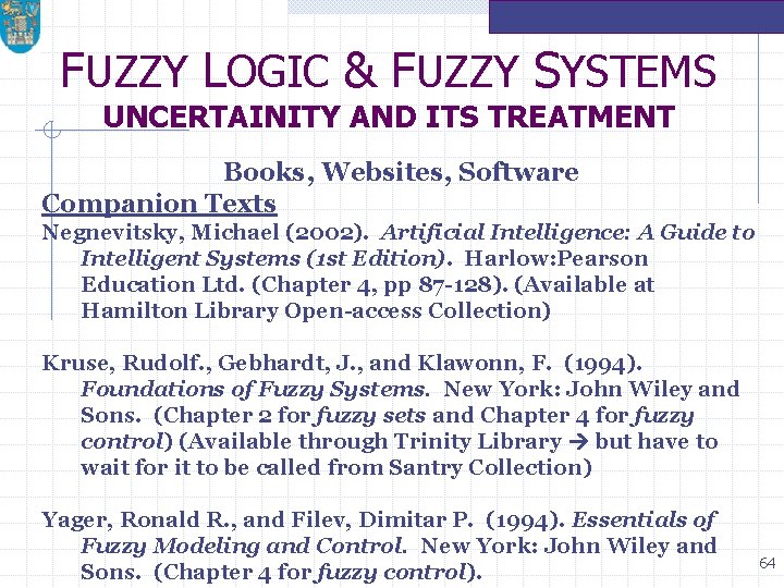 FUZZY LOGIC & FUZZY SYSTEMS UNCERTAINITY AND ITS TREATMENT Books, Websites, Software Companion Texts