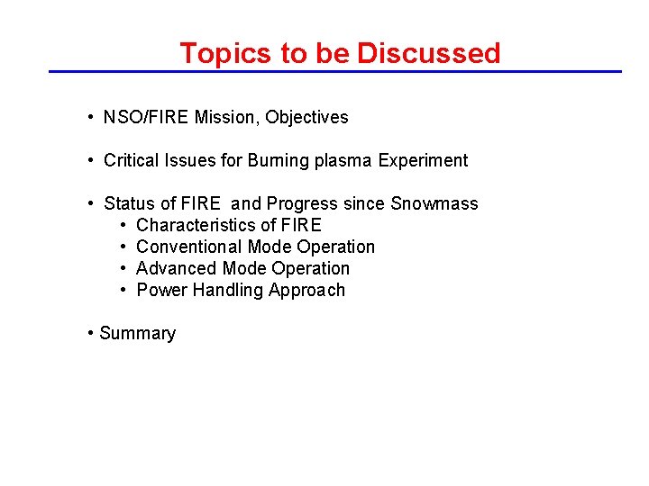 Topics to be Discussed • NSO/FIRE Mission, Objectives • Critical Issues for Burning plasma