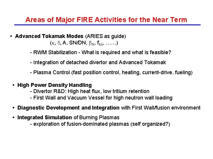 Areas of Major FIRE Activities for the Near Term • Advanced Tokamak Modes (ARIES Areas of Major FIRE Activities for the Near Term • Advanced Tokamak Modes (ARIES