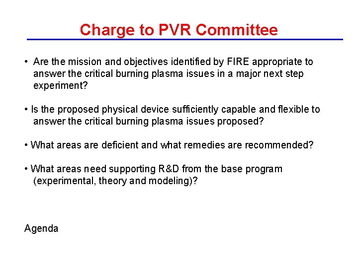 Charge to PVR Committee • Are the mission and objectives identified by FIRE appropriate