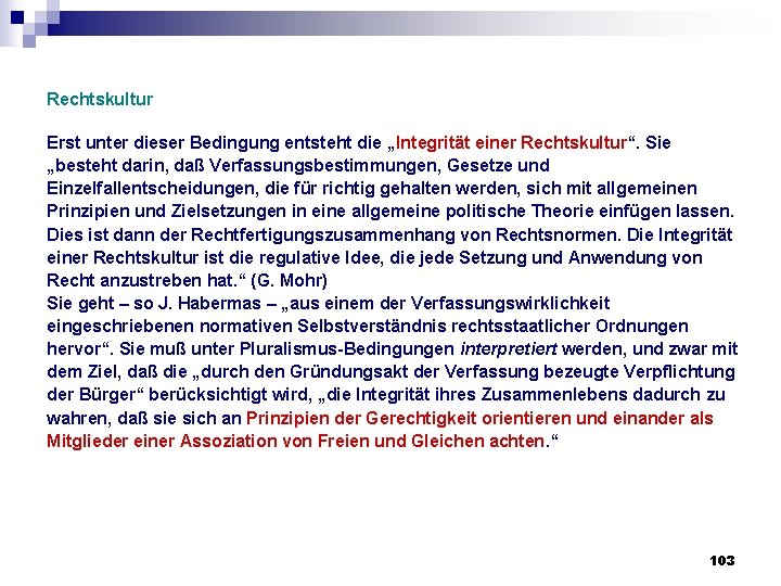 Rechtskultur Erst unter dieser Bedingung entsteht die „Integrität einer Rechtskultur“. Sie „besteht darin, daß Rechtskultur Erst unter dieser Bedingung entsteht die „Integrität einer Rechtskultur“. Sie „besteht darin, daß