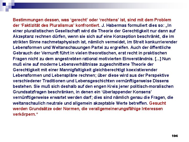 Bestimmungen dessen, was ‘gerecht’ oder ‘rechtens’ ist, sind mit dem Problem der ‘Faktizität des Bestimmungen dessen, was ‘gerecht’ oder ‘rechtens’ ist, sind mit dem Problem der ‘Faktizität des