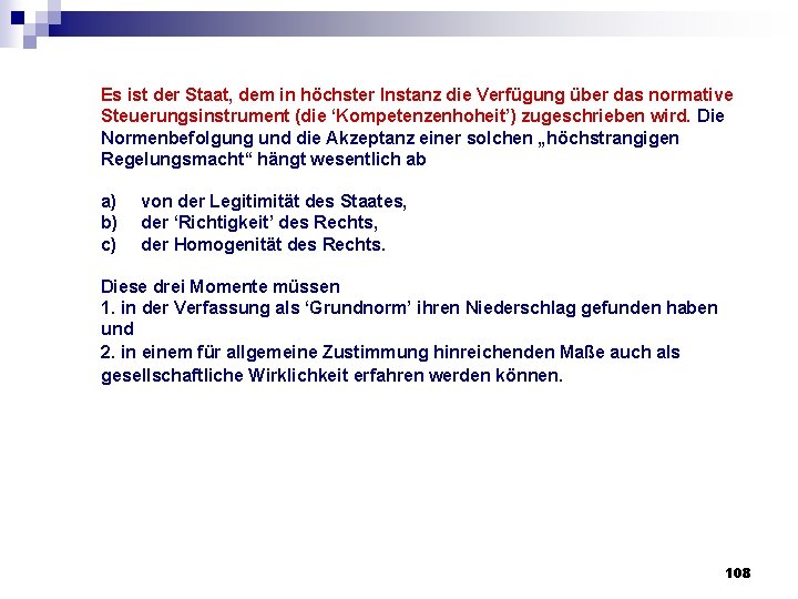 Es ist der Staat, dem in höchster Instanz die Verfügung über das normative Es ist der Staat, dem in höchster Instanz die Verfügung über das normative