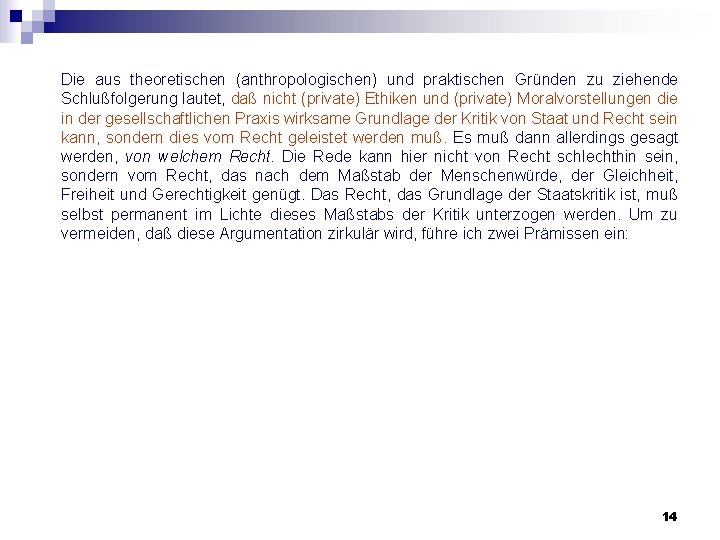 Die aus theoretischen (anthropologischen) und praktischen Gründen zu ziehende Schlußfolgerung lautet, daß nicht (private) Die aus theoretischen (anthropologischen) und praktischen Gründen zu ziehende Schlußfolgerung lautet, daß nicht (private)