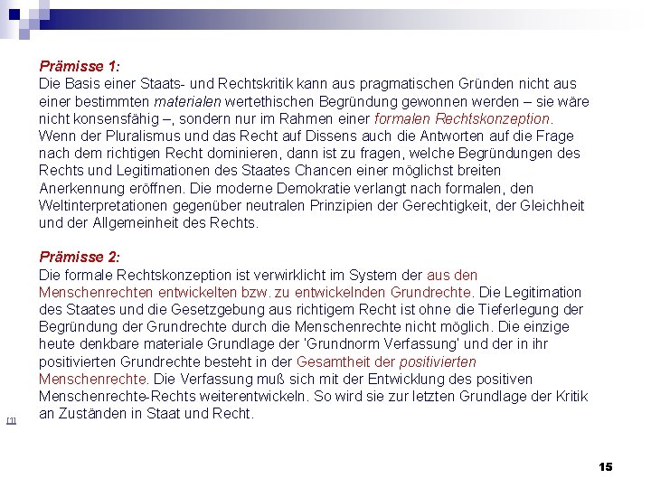 Prämisse 1: Die Basis einer Staats- und Rechtskritik kann aus pragmatischen Gründen nicht aus Prämisse 1: Die Basis einer Staats- und Rechtskritik kann aus pragmatischen Gründen nicht aus