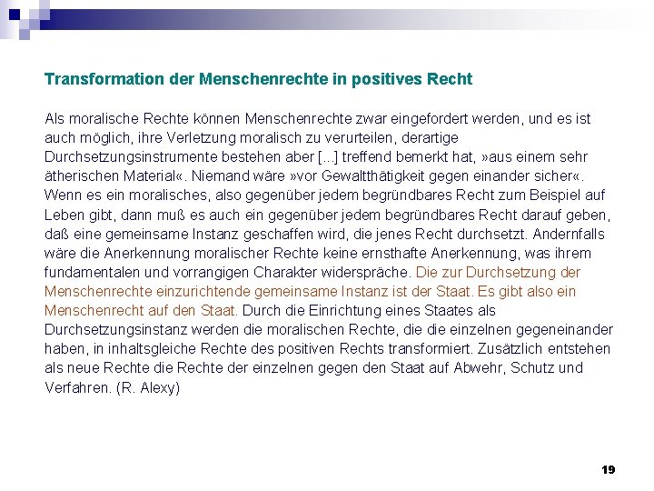 Transformation der Menschenrechte in positives Recht Als moralische Rechte können Menschenrechte zwar eingefordert werden, Transformation der Menschenrechte in positives Recht Als moralische Rechte können Menschenrechte zwar eingefordert werden,