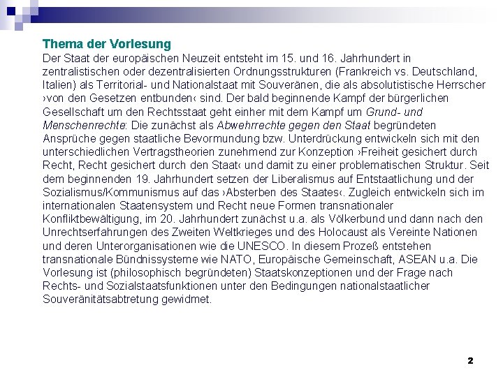 Thema der Vorlesung Der Staat der europäischen Neuzeit entsteht im 15. und 16. Jahrhundert Thema der Vorlesung Der Staat der europäischen Neuzeit entsteht im 15. und 16. Jahrhundert