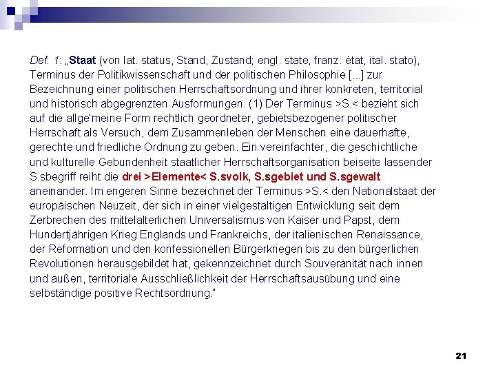 Def. 1: „Staat (von lat. status, Stand, Zustand; engl. state, franz. état, ital. stato), Def. 1: „Staat (von lat. status, Stand, Zustand; engl. state, franz. état, ital. stato),